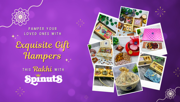 Pamper Your Loved Ones With Exquisite Gift Hampers This Rakhi with Spinuts