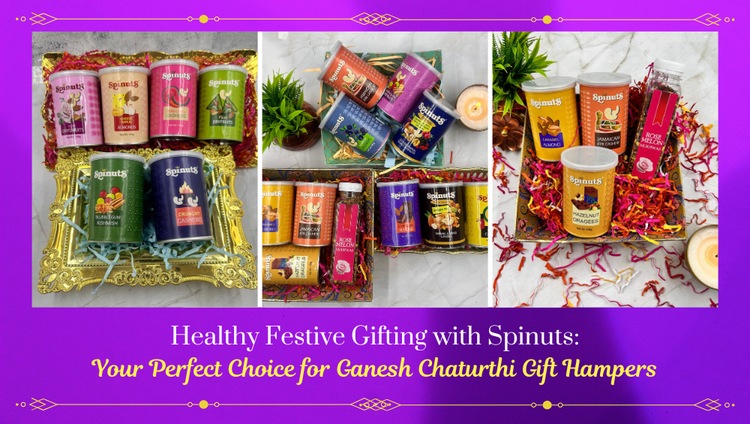 Healthy Festive Gifting with Spinuts: Your Perfect Choice for Ganesh Chaturthi Gift Hampers